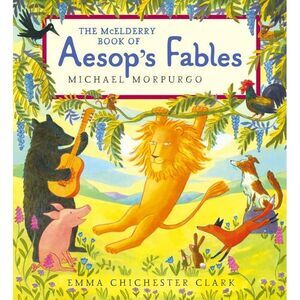 The McElderry Book of Aesop's Fables -- Michael Morpurgo
